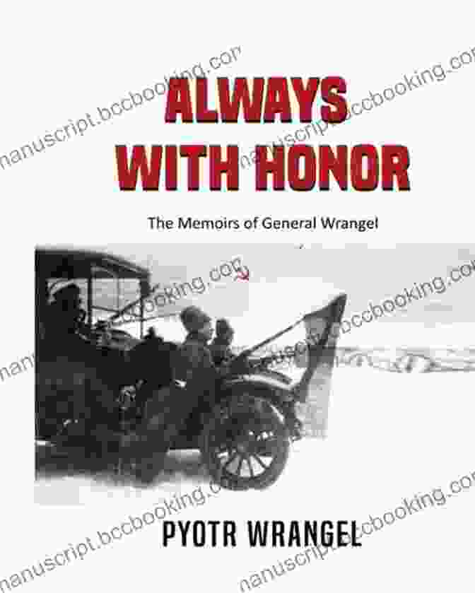 Always With Honor Book Cover Featuring An Image Of General Wrangel In Military Uniform Always With Honor: The Memoirs Of General Wrangel