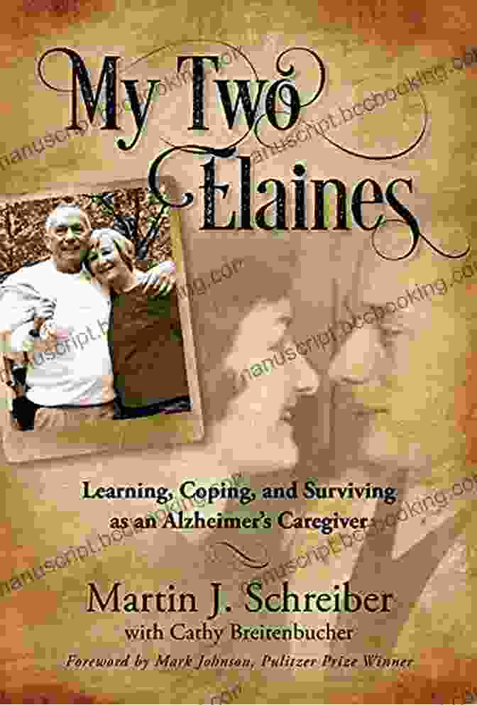 Alzheimer's Caregiver Guide My Two Elaines: Learning Coping And Surviving As An Alzheimer S Caregiver