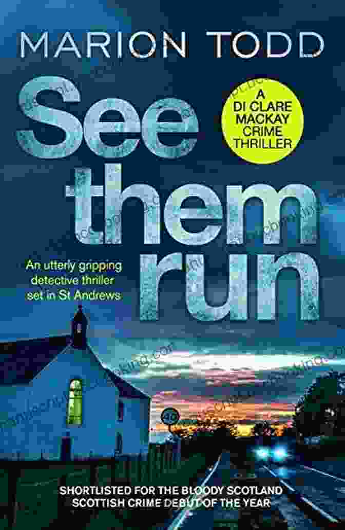 An Utterly Gripping Detective Thriller Set In St Andrews Featuring Detective Clare Mackay See Them Run: An Utterly Gripping Detective Thriller Set In St Andrews (Detective Clare Mackay 1)