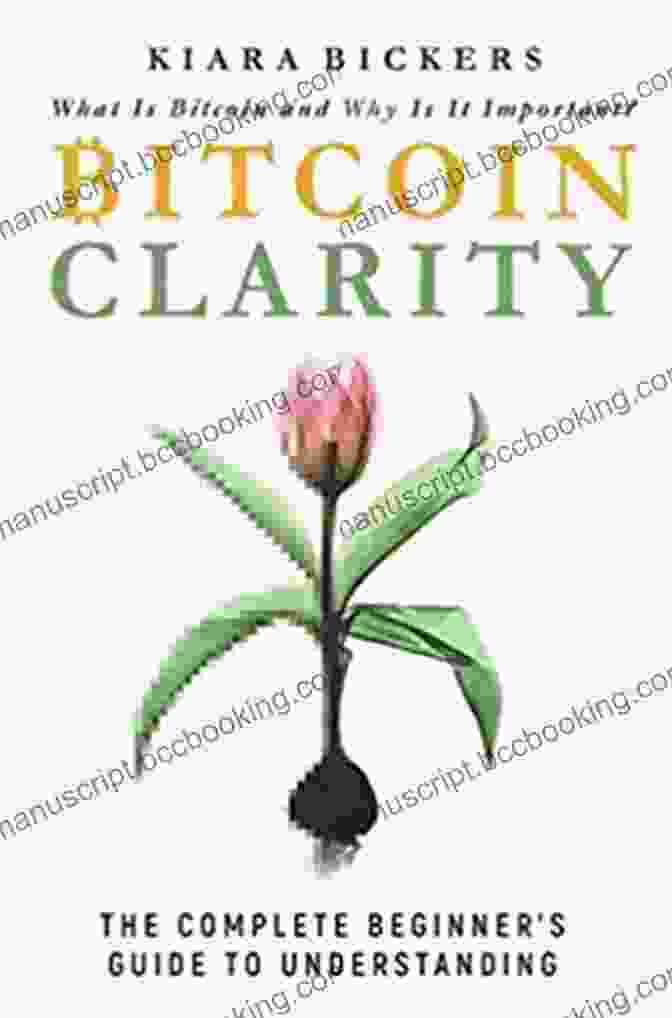 Bitcoin Clarity Book Cover Bitcoin Clarity: The Complete Beginners Guide To Understanding