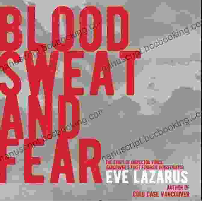Blood, Sweat, And Fear: The Inspiring Story Of Soldiers From Around The World Blood Sweat And Fear: The Story Of Inspector Vance A Pioneer Forensics Investigator