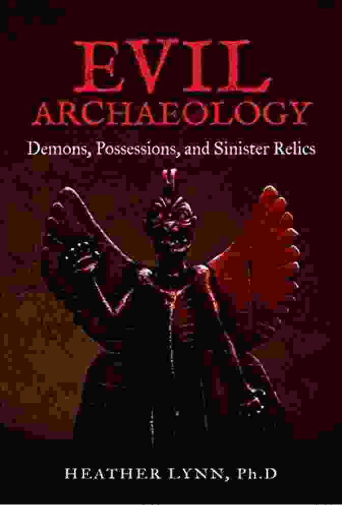 Book Cover: Evil Archaeology: Demons, Possessions, And Sinister Relics Evil Archaeology: Demons Possessions And Sinister Relics