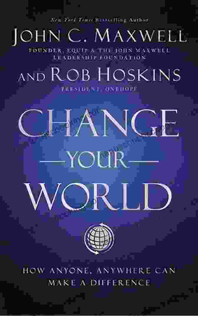 Book Cover For How Anyone, Anywhere Can Make A Difference Change Your World: How Anyone Anywhere Can Make A Difference