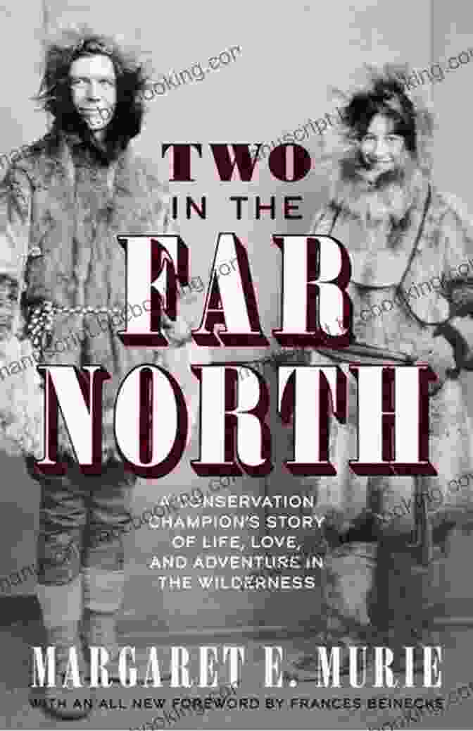 Book Cover Of Two In The Far North Revised Edition Two In The Far North Revised Edition: A Conservation Champion S Story Of Life Love And Adventure In The Wilderness