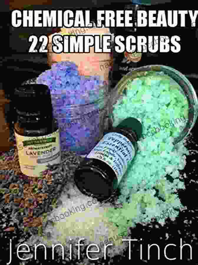 Chemical Free Beauty: 22 Simple Skin Scrubs Chemical Free Beauty 22 Simple Skin Scrubs: 22 DIY Chemical Free Simple Skin Scrubs