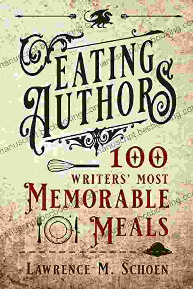 Cover Of One Hundred Writers' Most Memorable Meals And Other Stories Eating Authors: One Hundred Writers Most Memorable Meals (And Other Stories)