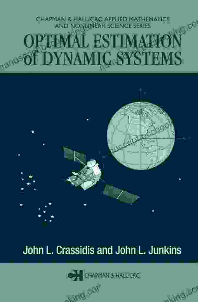 Cover Of Optimal Estimation Of Dynamic Systems Book Optimal Estimation Of Dynamic Systems (Chapman Hall/CRC Applied Mathematics Nonlinear Science 24)