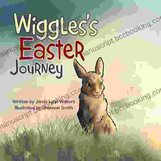 Cover Of The Book 'Wiggles Easter Journey' With An Illustration Of Wiggles, A Cute Dog, Wearing Bunny Ears And Surrounded By Colorful Easter Eggs. Wiggles S Easter Journey Jamie Lynn Walters