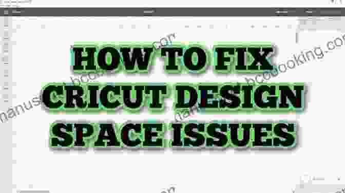 Cricut Design Space Troubleshooting CRICUT FOR BEGINNERS: Step By Step Guide To Start Cricut Master Cricut Design Space To Easily Create Unique And Original Project