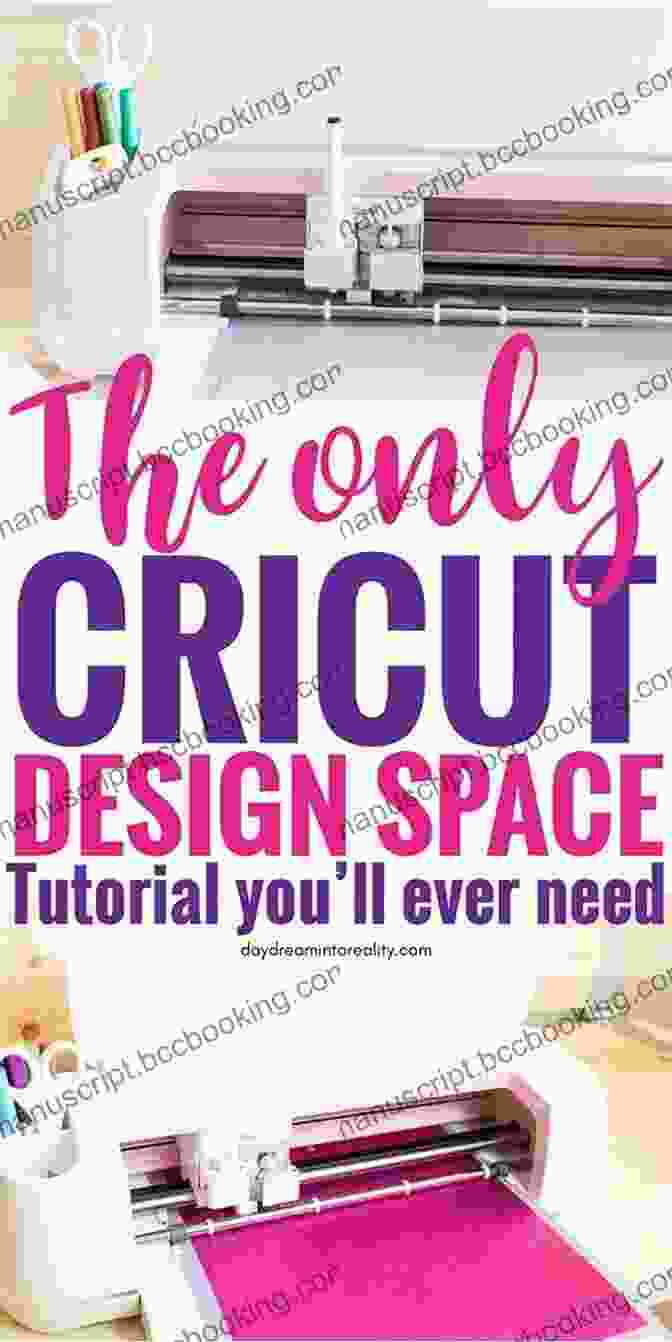 Cricut Design Space Tutorial For Beginners CRICUT: 3 IN 1: Cricut For Beginners Design Space Project Ideas A Complete Guide To Master Your Cricut Machine With Detailed Illustrations Screenshots Tips Tricks