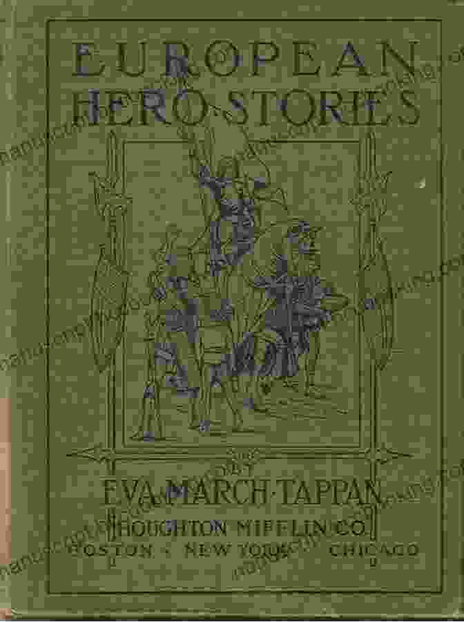 European Hero Stories By Eva March Tappan, A Book That Captures The Essence Of Heroism European Hero Stories Eva March Tappan