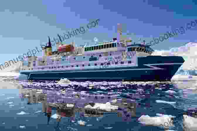 Expedition Cruise Ship Sailing Amidst The Icy Landscapes Of Antarctica ANTARCTICA: AN EXPEDITION CRUISE TRAVEL GUIDE: A Personal Account Of Sailing To The Seventh Continent