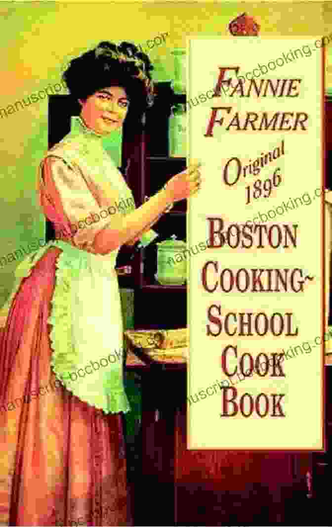 Fannie Farmer 1896 Cook Book Featuring Classic Recipes And Cooking Techniques Fannie Farmer 1896 Cook Book: The Boston Cooking School