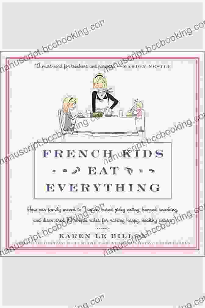 French Kids Eat Everything Book Cover French Kids Eat Everything: How Our Family Moved To France Cured Picky Eating Banned Snacking And Discovered 10 Simple Rules For Raising Happy Healthy Eaters