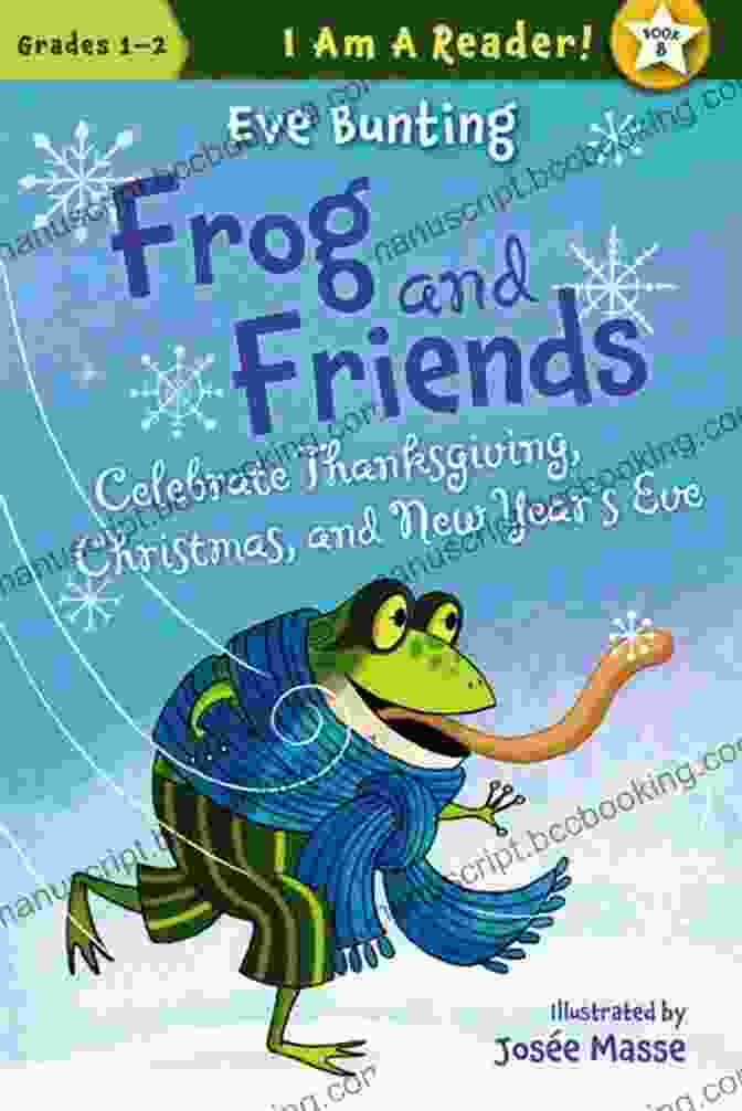 Frog And Friends Christmas Eve Frog And Friends Celebrate Thanksgiving Christmas And New Year S Eve (I AM A READER : Frog And Friends 8)
