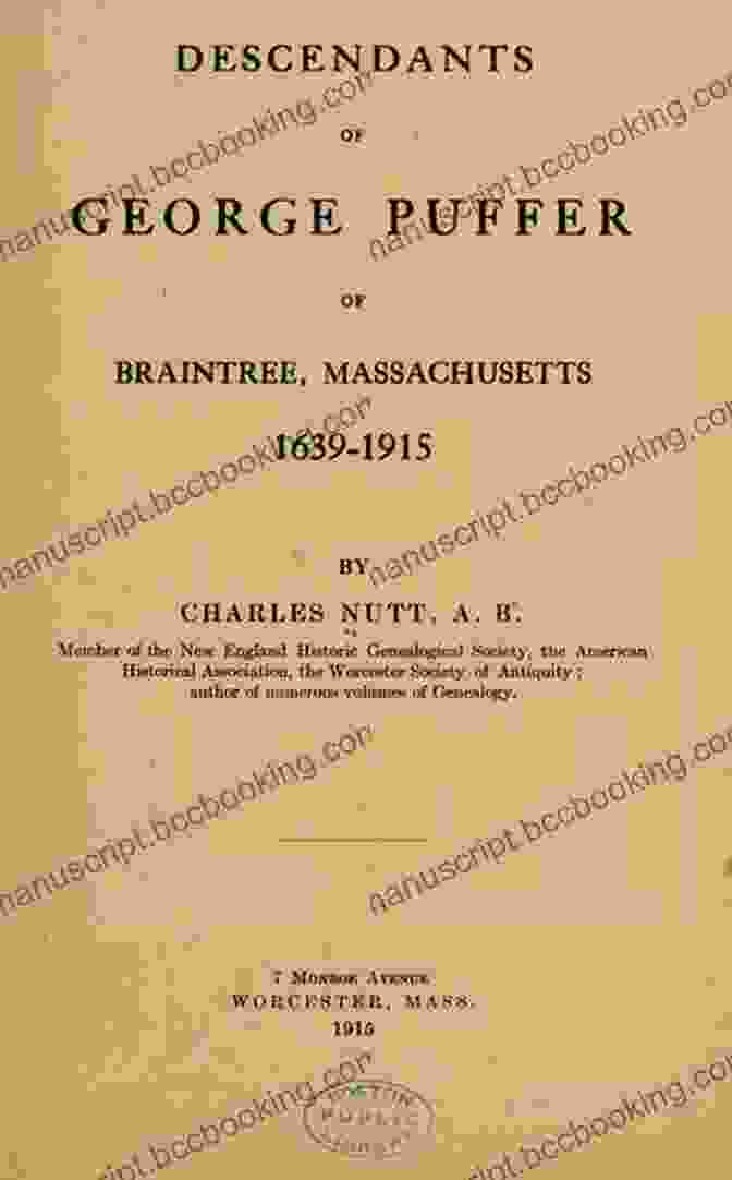 George Puffer, The Patriarch Of The Puffer Family Descendants Of George Puffer Of Braintree Massachusetts 1639 1915