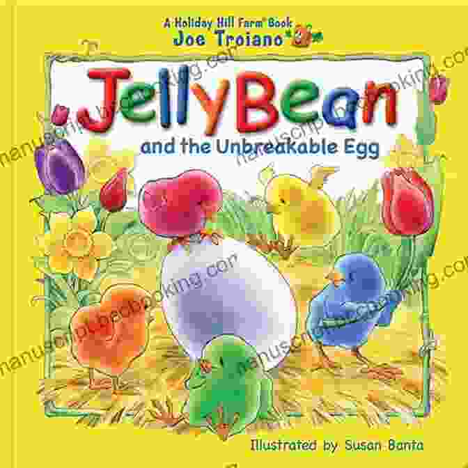 Jellybean And The Unbreakable Egg The Legend Of JellyBean And The Unbreakable Egg