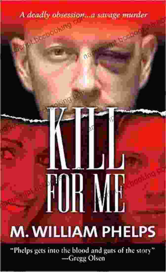 Kill For Me By William Phelps: Spine Chilling Thriller Kill For Me M William Phelps