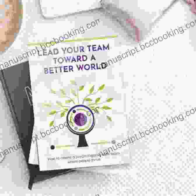 Lead Your Team Toward A Better World Book Cover Lead Your Team Toward A Better World: How To Create A Psychologically Safe Team Where People Thrive