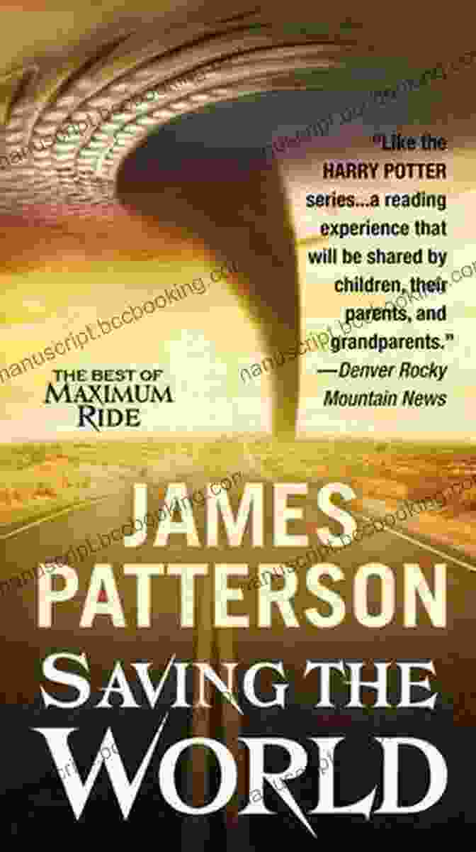 Maximum Ride: Saving The World By James Patterson Maximum Ride: Saving The World (Maximum Ride #3)