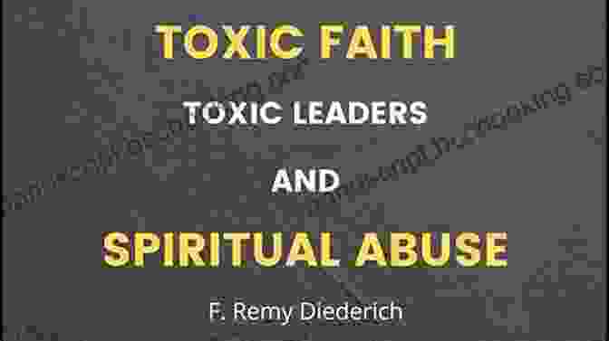 Practical Guide To Identify And Recover From Toxic Faith Toxic Church And Broken Trust: A Practical Guide To Identify And Recover From Toxic Faith Toxic Church And Spiritual Abuse (The Overcoming Series: Spiritual Abuse 4)
