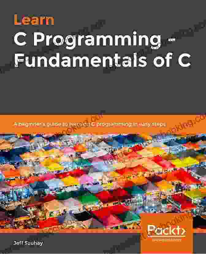 Problem Solving Skills Learn C Programming: A Beginner S Guide To Learning C Programming The Easy And Disciplined Way