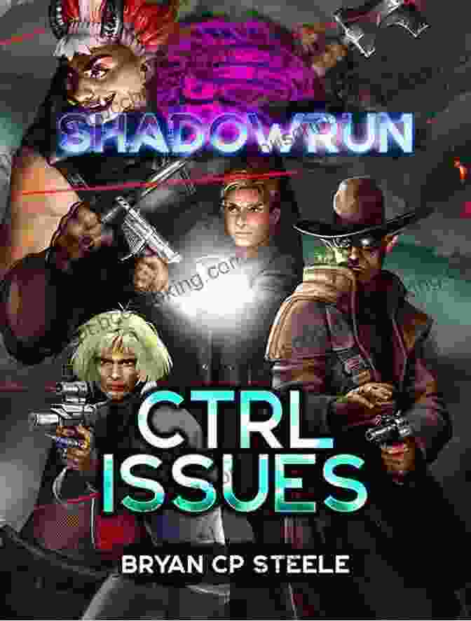 Shadowrun Ctrl Issues By Michael Chatfield, A Dystopian Cyberpunk Novel That Explores Corporate Control, Cybernetic Enhancements, And The Fight For Freedom Shadowrun: CTRL Issues Michael Chatfield