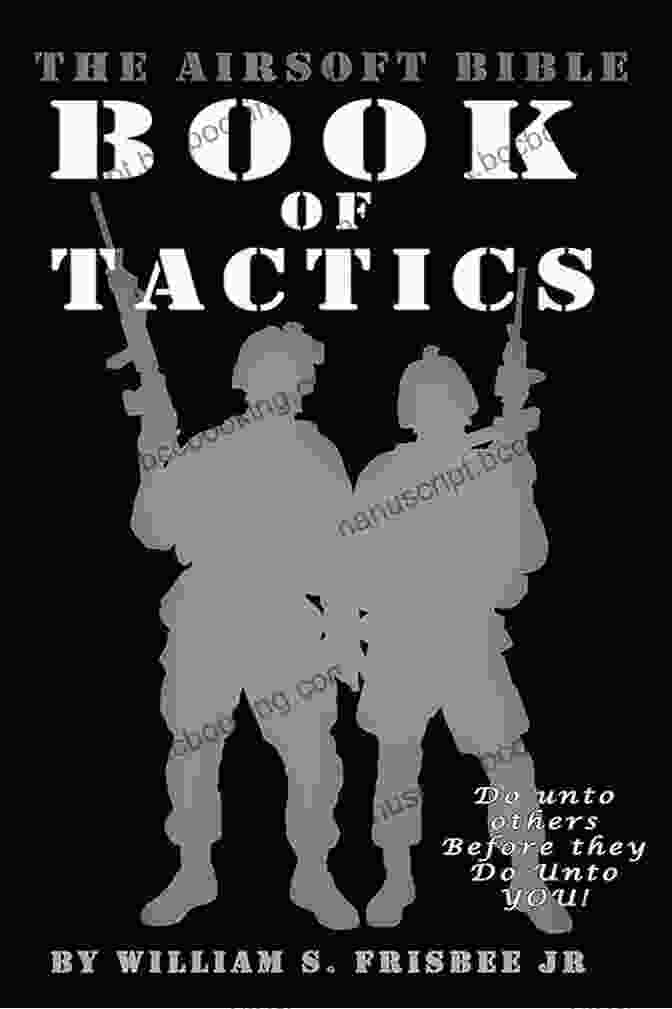 The Airsoft Bible Of Tactics Volume Book Cover The Airsoft Bible: Of Tactics: (Volume 2)
