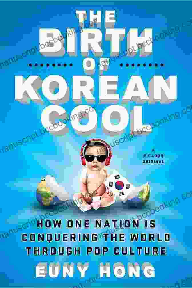 The Birth Of Korean Cool Book Cover A Vibrant And Captivating Image Of Korean Pop Culture Icons The Birth Of Korean Cool: How One Nation Is Conquering The World Through Pop Culture