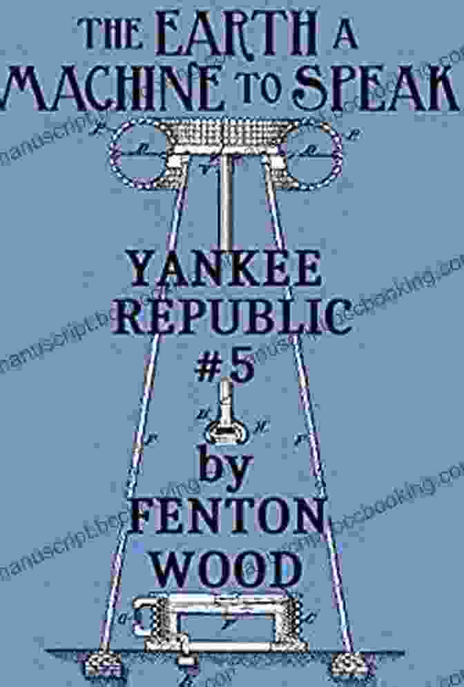 The Earth Machine To Speak Yankee Republic Book Cover The Earth A Machine To Speak (Yankee Republic 5)