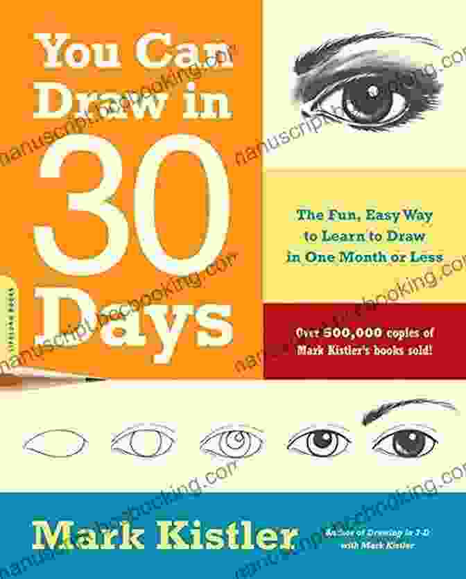 The Fun Easy Way To Learn To Draw In One Month Or Less You Can Draw In 30 Days: The Fun Easy Way To Learn To Draw In One Month Or Less