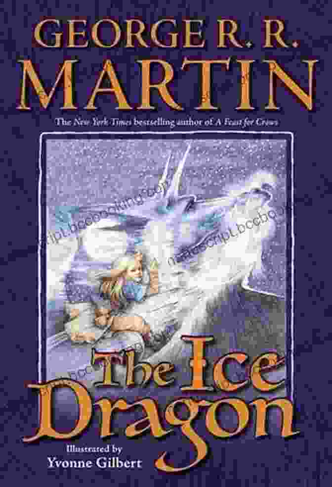 The Ice Dragon Book Cover With A Young Girl And An Ice Dragon Against A Backdrop Of Snow And Fire. The Ice Dragon George R R Martin