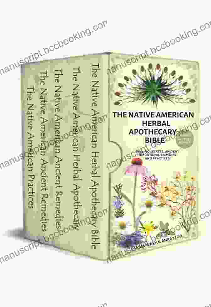 The Native American Herbal Apothecary Bible Cover The Native American Herbal Apothecary Bible: The Natural Guide You Need To Discover Healing Secrets Ancient Traditional Remedies And Practices