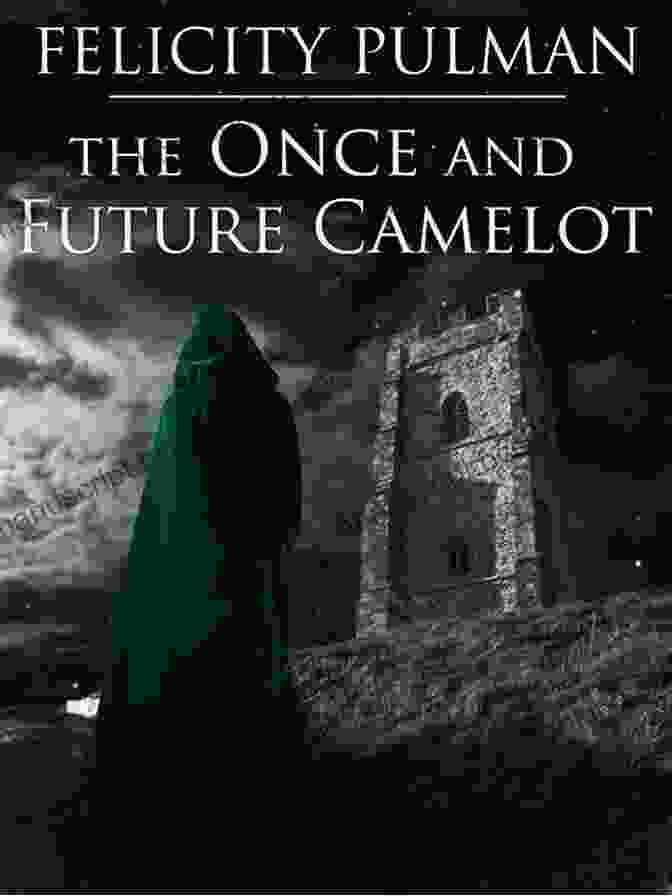 The Once And Future Camelot Book Cover Featuring A Valiant Knight On Horseback Facing A Mystical Destiny The Once And Future Camelot