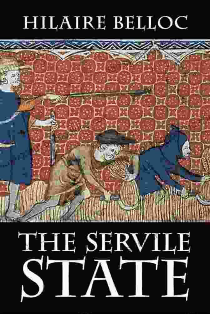 The Servile State By Hilaire Belloc The Servile State Hilaire Belloc