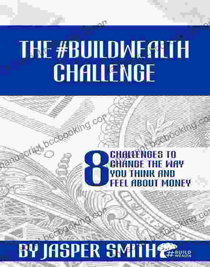 The Triumphant Transformation The #BUILDWEALTH Challenge: 8 Challenges To Change The Way You THINK And FEEL About Money