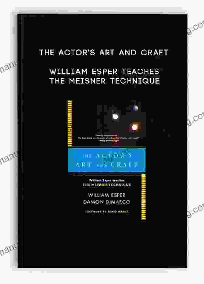 William Esper Teaches The Meisner Technique The Actor S Art And Craft: William Esper Teaches The Meisner Technique