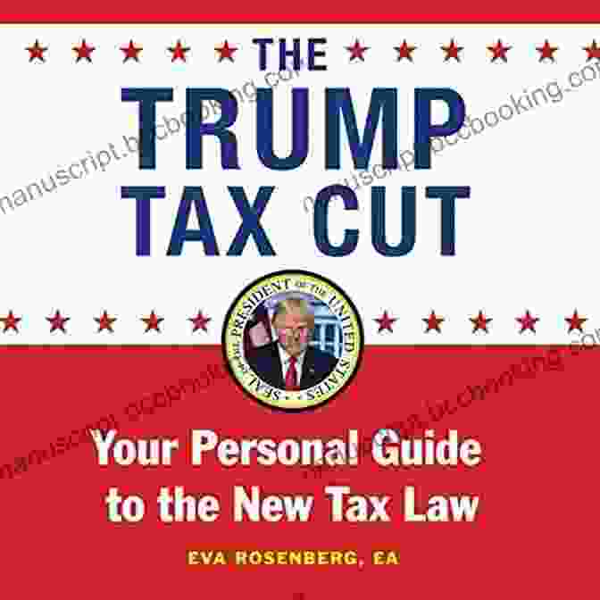 Your Personal Guide To The New Tax Law The Trump Tax Cut: Your Personal Guide To The New Tax Law