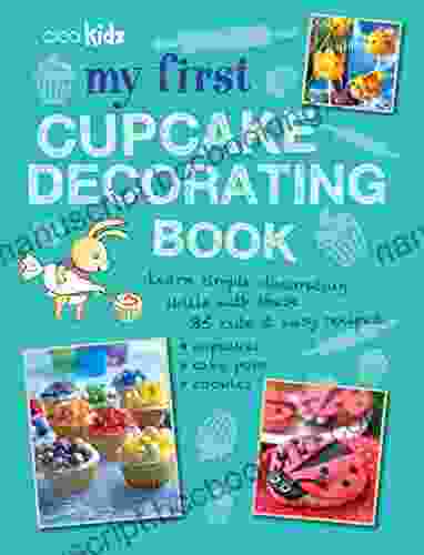 My First Cupcake Decorating Book: 35 Recipes For Decorating Cupcakes Cookies And Cake Pops For Children Aged 7 Years +