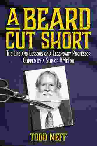 A Beard Cut Short: The Life And Lessons Of A Legendary Professor Clipped By A Slip Of #MeToo