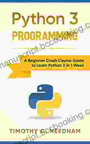 Python 3 Programming: A Beginner Crash Course Guide To Learn Python 3 In 1 Week
