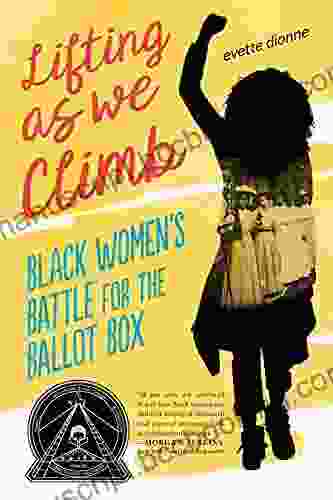 Lifting As We Climb: Black Women S Battle For The Ballot Box