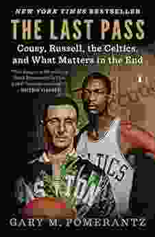 The Last Pass: Cousy Russell The Celtics And What Matters In The End