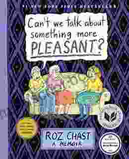 Can T We Talk About Something More Pleasant?: A Memoir