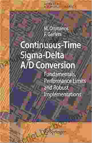 Continuous Time Sigma Delta A/D Conversion: Fundamentals Performance Limits And Robust Implementations (Springer In Advanced Microelectronics 21)