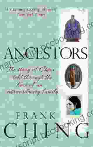 Ancestors: The Story Of China Told Through The Lives Of An Extraordinary Family
