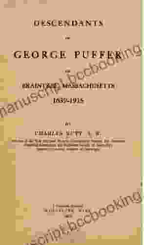 Descendants Of George Puffer Of Braintree Massachusetts 1639 1915