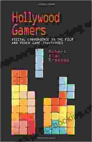 Hollywood Gamers: Digital Convergence In The Film And Video Game Industries