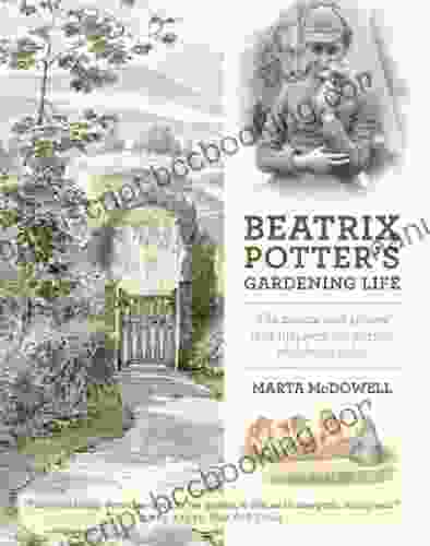 Beatrix Potter S Gardening Life: The Plants And Places That Inspired The Classic Children S Tales