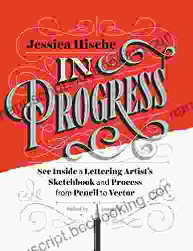 In Progress: See Inside A Lettering Artist S Sketchbook And Process From Pencil To Vector